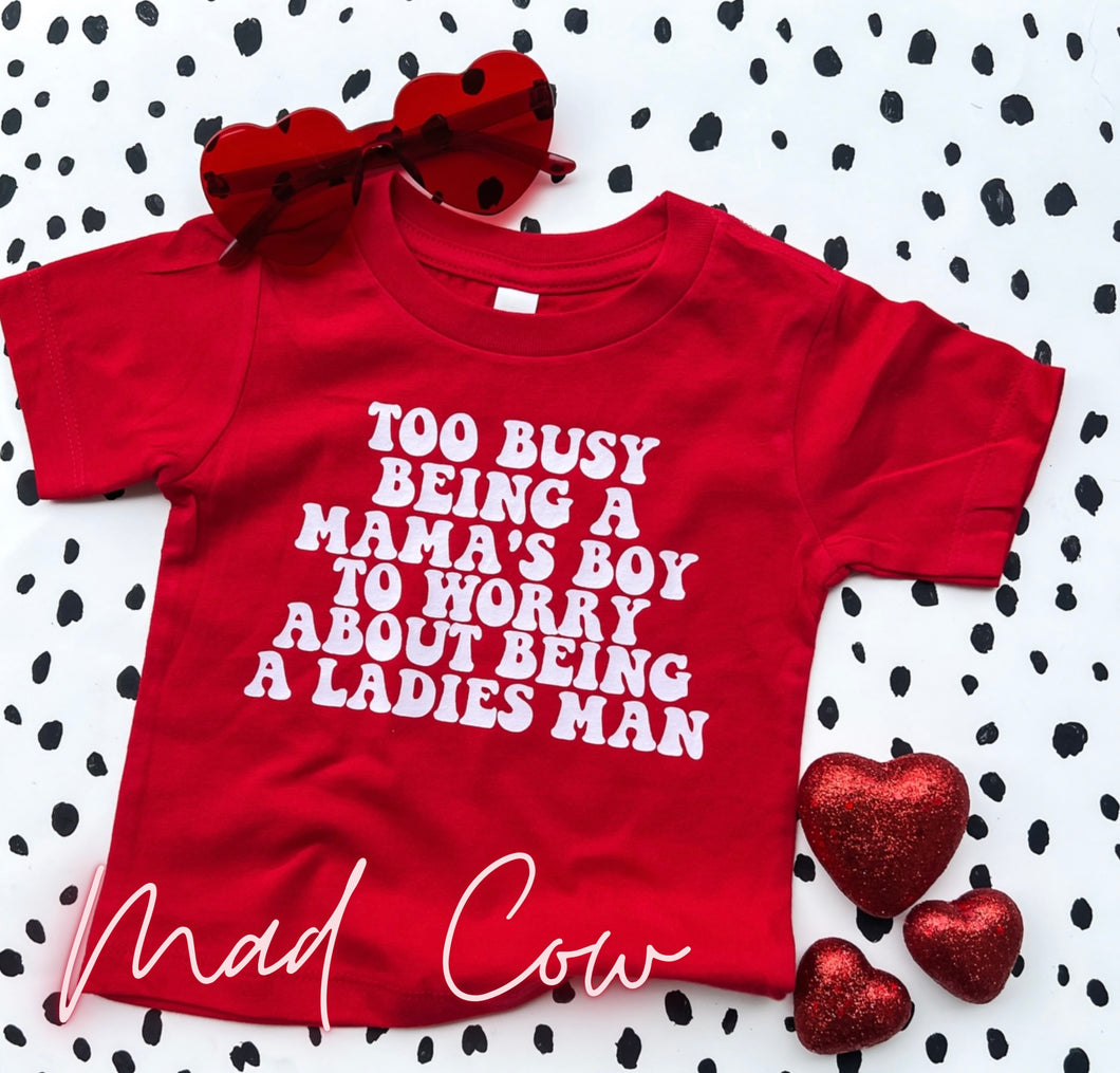 Too Busy Being A Mama’s Boy Tee